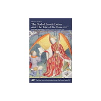 Iter Press "The God of Love's Letter" and "The Tale of the Rose" – A Bilingual Edition. With Jean Gerson, "A Poem on Man and Woman,...