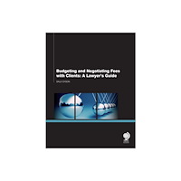 Globe Law and Business Ltd Budgeting and Negotiating Fees with Clients (häftad, eng)