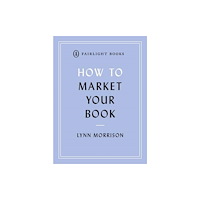 Fairlight Books How to Market Your Book (häftad, eng)