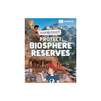 Hachette Children's Group Team Planet!: Protect Biosphere Reserves (inbunden, eng)