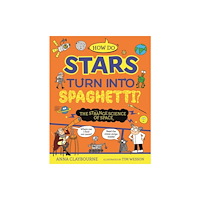 Hachette Children's Group Strange Science: How do Stars Turn into Spaghetti? The Strange Science of Space (inbunden, eng)