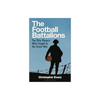 Bloomsbury Publishing PLC The Football Battalions (inbunden, eng)