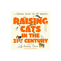 Little, Brown Book Group Raising Cats in the 21st Century (inbunden, eng)