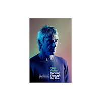 Little, Brown Paul Weller: Dancing Through the Fire (häftad, eng)