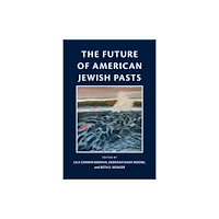 University of Pennsylvania Press The Future of American Jewish Pasts (inbunden, eng)