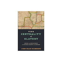 University of Pennsylvania Press The Centrality of Slavery (inbunden, eng)