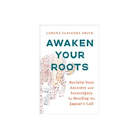 Sounds True Inc Awaken Your Roots (häftad, eng)