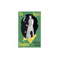 Europa Editions (UK) Ltd The Ogre’s Daughter (inbunden, eng)