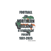 Soccer Books Ltd Football in Northern Ireland 1881-2025 (häftad, eng)