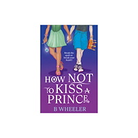 Hashtag Press How NOT to Kiss a Prince (häftad, eng)