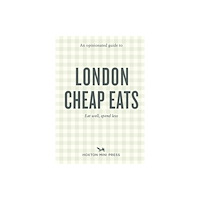 Hoxton Mini Press An Opinionated Guide to London Cheap Eats (häftad, eng)