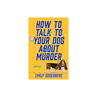 Crooked Lane Books How to Talk to Your Dog About Murder (inbunden, eng)