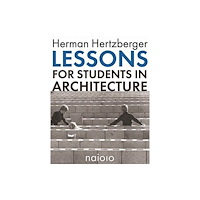 Netherlands Architecture Institute (NAi Uitgevers/ Herman Hertzberger - Lessons for Students in Architecture (häftad, eng)