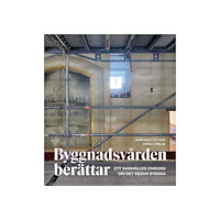 Appell Förlag Byggnadsvården berättar – Ett samhälles omsorg om det redan byggda (inbunden)