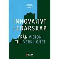 Marcus Praetorius Björk Innovativt ledarskap : från vision till verklighet (häftad)