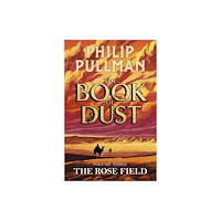 Philip Pullman The Rose Field: The Book of Dust Volume Three (inbunden, eng)