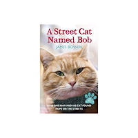 James Bowen Street cat named bob - how one man and his cat found hope on the streets (häftad, eng)
