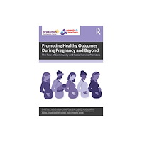 Taylor & francis ltd Promoting Healthy Outcomes During Pregnancy and Beyond (häftad, eng)