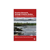 Taylor & francis ltd Practice Research through Creative Bodies (häftad, eng)