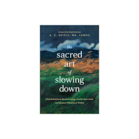Tyndale House Publishers The Sacred Art of Slowing Down (häftad, eng)
