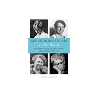 Black Dog & Leventhal Publishers Inc Eleanor Roosevelt: In Her Words (inbunden, eng)