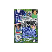 Pitch Publishing Ltd Got, Not Got: Leicester City (inbunden, eng)
