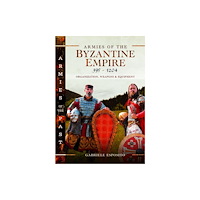 Pen & Sword Books Ltd Armies of the Byzantine Empire, 395-1204 (inbunden, eng)