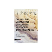 Jessica kingsley publishers The Principles and Practical Application of Acupuncture Point Combinations (inbunden, eng)