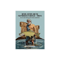 Austin Macauley Publishers LLC Nature, History, and the Fish Paradise of Anatolia – Turkiye (häftad, eng)