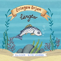 Åsa Rosén Öringen Örjan längtar (inbunden)