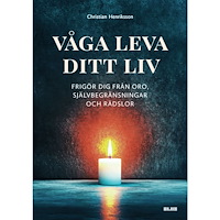 Christian Henrikson Våga leva ditt liv : frigör dig från oro, självbegränsningar och rädslor (bok, danskt band)