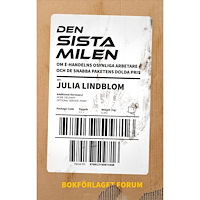Julia Lindblom Den sista milen : om e-handelns osynliga arbetare och de snabba paketens dolda pris. (inbunden)
