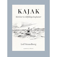 Leif Strandberg Kajak : rörelser & tillfälliga boplatser (bok, kartonnage)
