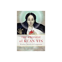 with Man-Ho Kwok Martin Palmer and Jay Ramsay Promise Of Kuan Yin : Wisdom, Miracles & Compassion (häftad, eng)