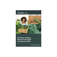 National Academies Press Exploring Linkages Between Soil Health and Human Health (häftad, eng)