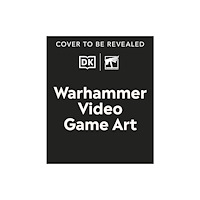Dorling Kindersley Ltd The Art of Warhammer Video Games (inbunden, eng)