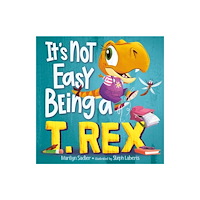 Random House USA Inc It's Not Easy Being a T. Rex (inbunden, eng)