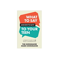Baker publishing group What to Say and How to Say It to Your Teen (häftad, eng)