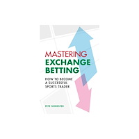 Oldcastle books ltd Mastering Exchange Betting (häftad, eng)