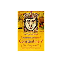 Pen & Sword Books Ltd Byzantine Emperor Constantine V, 'the Dung-named' (inbunden, eng)