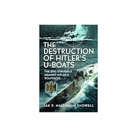 Pen & Sword Books Ltd The Destruction of Hitler's U-boats (inbunden, eng)