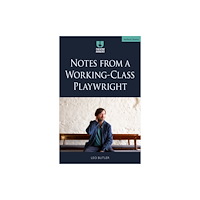Bloomsbury Publishing PLC Notes from a Working-Class Playwright (häftad, eng)