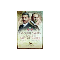 Pen & Sword Books Ltd Gandhi, Smuts and Race in the British Empire (häftad, eng)