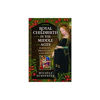 Pen & Sword Books Ltd Royal Childbirth in the Middle Ages (inbunden, eng)