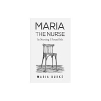 Austin Macauley Publishers Maria the Nurse (inbunden, eng)