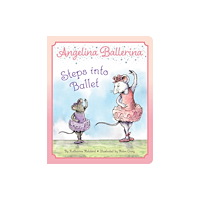 Simon & Schuster Angelina Ballerina Steps into Ballet (bok, board book, eng)