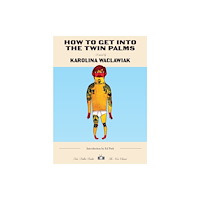 Two Dollar Radio How to Get Into the Twin Palms (häftad, eng)