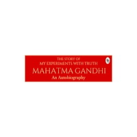 Prakash Books The Story of My Experiments with Truth Mahatma Gandhi: An Autobiography (inbunden, eng)
