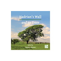 Archaeopress Hadrian’s Wall and its Trees (häftad, eng)