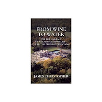 Troubador Publishing From Wine to Water (inbunden, eng)